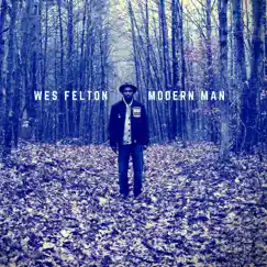 Modern Man by Wes Felton album reviews, ratings, credits