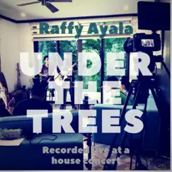 Under the Trees (Live) - EP by Raffy Ayala album reviews, ratings, credits