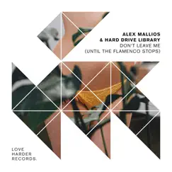 Don’t Leave Me (Until the Flamenco Stops) - Single by Alex Mallios & Hard Drive Library album reviews, ratings, credits
