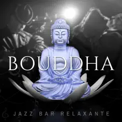 Bouddha jazz bar relaxante: Moment de calme total, Meilleure musique instrumentale de jazz, Temps de relaxation by Jazz douce musique d'ambiance & Oasis de musique jazz relaxant album reviews, ratings, credits