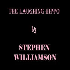 The Laughing Hippo - Single by Stephen Williamson album reviews, ratings, credits