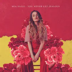 You Never Get Jealous - Single by Mia Vaile album reviews, ratings, credits