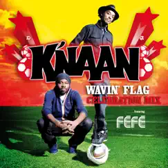 Wavin' Flag (Celebration Mix) - Single [feat. Féfe] - Single by K'naan album reviews, ratings, credits