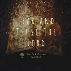 Fear and Trust the Lord (feat. Darrell Stevens) - Single by Live Oak Rooted Worship album reviews, ratings, credits