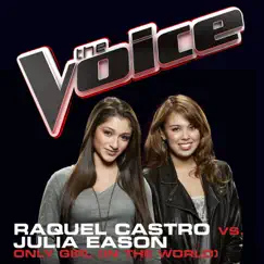 Only Girl (In the World) [The Voice Performance] - Single by Raquel Castro & Julia Eason album reviews, ratings, credits