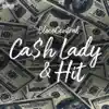 Ca$h Lady & Hit - Single album lyrics, reviews, download