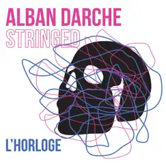 L'Horloge by Alban Darche Stringed album reviews, ratings, credits