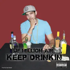 Keep Drinkin' - Single by Jf Million Air album reviews, ratings, credits