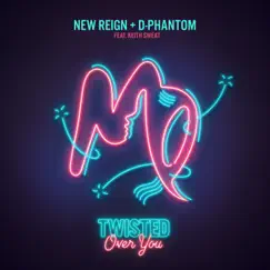 Twisted (Over You) [feat. Keith Sweat] - Single by New Reign & D-Phantom album reviews, ratings, credits