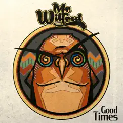 Good Times - EP by Mr. Wilfred album reviews, ratings, credits