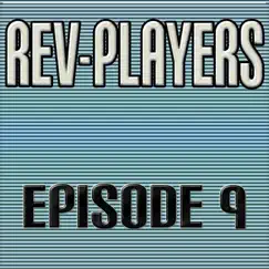 Episode 9 by Rev-Players album reviews, ratings, credits