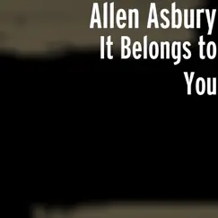 It Belongs to You - Single by Allen Asbury album reviews, ratings, credits