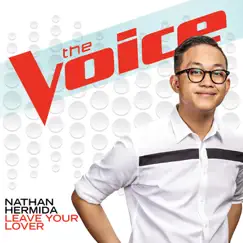Leave Your Lover (The Voice Performance) - Single by Nathan Hermida album reviews, ratings, credits