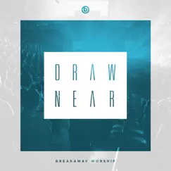 Draw Near - Single by Breakaway Ministries album reviews, ratings, credits