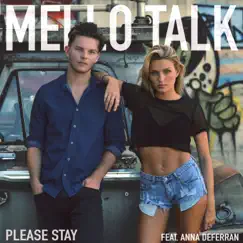 Please Stay (feat. Anna de Ferran) - Single by Mello Talk album reviews, ratings, credits