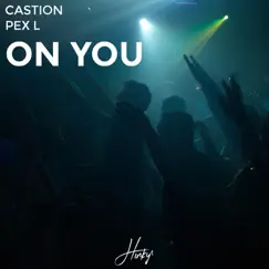 On You - Single by Castion & Pex L album reviews, ratings, credits