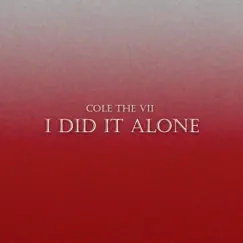 I Did It Alone - Single by Cole The VII album reviews, ratings, credits