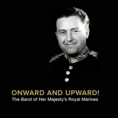 Onward and Upward! (feat. The Band of Her Majesty's Royal Marines Plymouth) by The Band Of Her Majesty's Royal Marines album reviews, ratings, credits