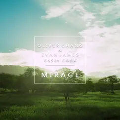 Mirage (feat. Casey Cook) - Single by Oliver Chang & Evan James album reviews, ratings, credits