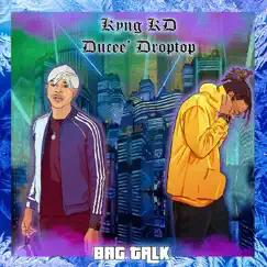 Bag Talk - Single by Ducee' droptop & Kyng Kd album reviews, ratings, credits