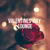 Valentine's Day Lounge: Romantic Piano Jazz and Lounge Music album lyrics, reviews, download