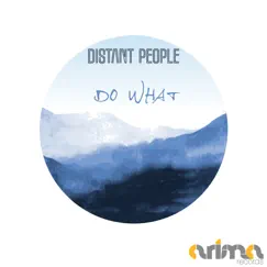 Do What - Single by Distant People album reviews, ratings, credits