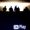 Ok Play album lyrics, reviews, download