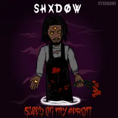 Blood on My Apron - Single by Shxdow album reviews, ratings, credits