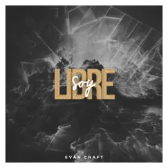 Libre Soy - Single by Evan Craft album reviews, ratings, credits