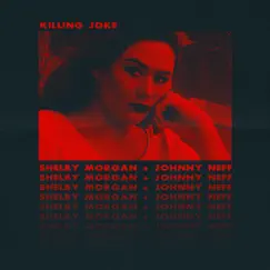 Killing Joke - Single by Shelby Morgan & Johnny Neff album reviews, ratings, credits