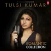 Tulsi Kumar - Romantic Collection album lyrics, reviews, download