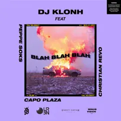 Blah Blah Blah (feat. Capo Plaza, Peppe Soks & Christian Revo) - Single by Dj Klonh album reviews, ratings, credits