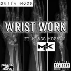 Wrist Work (feat. Blacc Hozay & Peezya) - Single by Gutta mook album reviews, ratings, credits