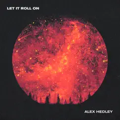 Let It Roll On - Single by Alex Hedley album reviews, ratings, credits