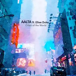 Cities of the World (feat. Ellee Duke) - Single by Aalta album reviews, ratings, credits