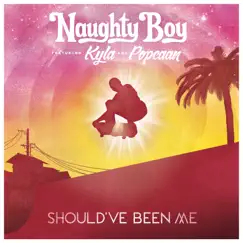 Should've Been Me (feat. Kyla & Popcaan) - Single by Naughty Boy album reviews, ratings, credits