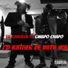 Id Rather Be Wit You (feat. GWAPO CHAPO) - Single album lyrics, reviews, download