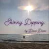 Skinny Dipping album lyrics, reviews, download