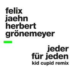 Jeder für Jeden (Kid Cupid Remix) - Single by Felix Jaehn & Herbert Groenemeyer album reviews, ratings, credits