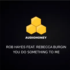 You Do Something to Me (feat. Rebecca Burgin) [Eric Faria, Ignacio & Susanne Alt Remix] Song Lyrics