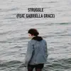 Struggle (feat. Gabriella Grace) - Single album lyrics, reviews, download