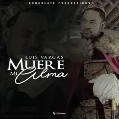 Muere Mi Alma - Single by Luis Vargas album reviews, ratings, credits