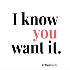 I Know You Want It (Radio Edit) - Single by Klaus Fuchs album reviews, ratings, credits