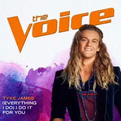 (Everything I Do) I Do It For You [The Voice Performance] - Single by Tyke james album reviews, ratings, credits