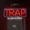 Trap: Always Open album lyrics, reviews, download