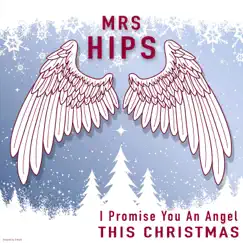 I Promise You an Angel This Christmas - Single by Mrs. Hips album reviews, ratings, credits