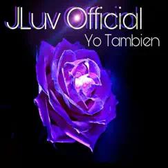 Yo También - Single by JLuv Official album reviews, ratings, credits