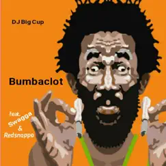 Bumbaclot (feat. Swagga & Redsnappa) Song Lyrics