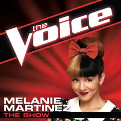 The Show (The Voice Performance) - Single by Melanie Martinez album reviews, ratings, credits