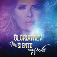 Me Siento Tan Sola (En Vivo) - Single by Gloria Trevi album reviews, ratings, credits